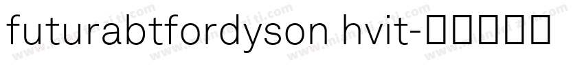 futurabtfordyson hvit字体转换 futurabtfordyson hvit字体转换